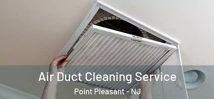  Air Duct Cleaning Service Point Pleasant - NJ
