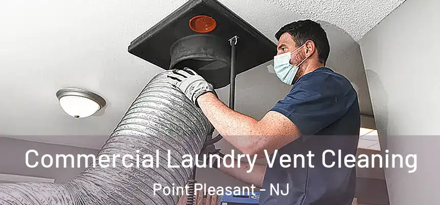 Commercial Laundry Vent Cleaning Point Pleasant - NJ