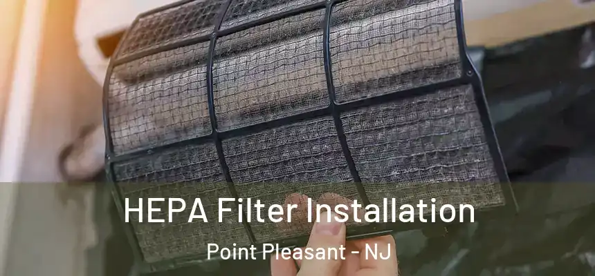  HEPA Filter Installation Point Pleasant - NJ