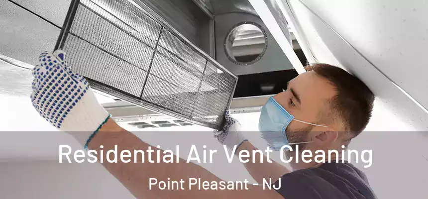 Residential Air Vent Cleaning Point Pleasant - NJ