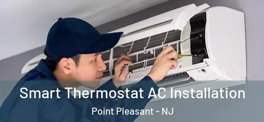 Smart Thermostat AC Installation Point Pleasant - NJ